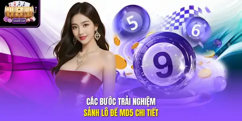 Các bước trải nghiệm sảnh lô đề MD5 chi tiết