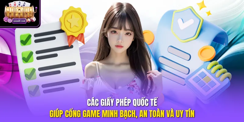 Các giấy phép quốc tế giúp cổng game minh bạch, an toàn và uy tín