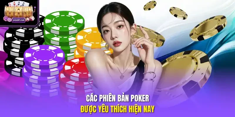 Các phiên bản Poker được yêu thích hiện nay