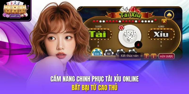 Cẩm nang chinh phục tài xỉu online bất bại từ cao thủ