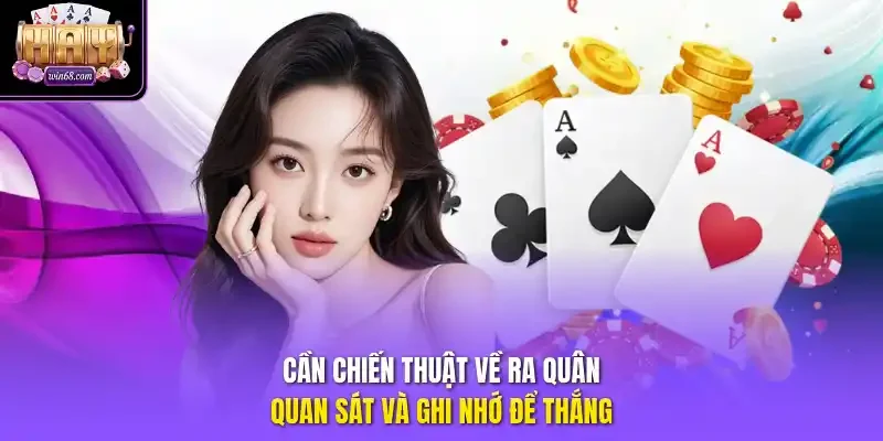 Cần chiến thuật về ra quân, quan sát và ghi nhớ để thắng.