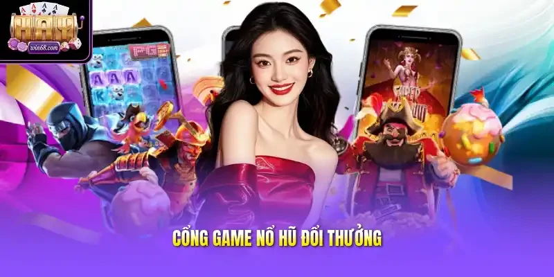 Cổng game nổ hũ đổi thưởng