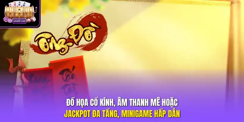Đồ họa cổ kính, âm thanh mê hoặc, jackpot đa tầng, minigame hấp dẫn.