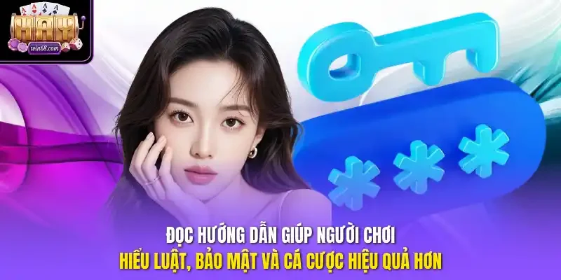 Đọc hướng dẫn giúp người chơi hiểu luật, bảo mật và cá cược hiệu quả hơn.