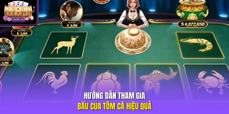 Hướng dẫn tham gia bầu cua tôm cá hiệu quả