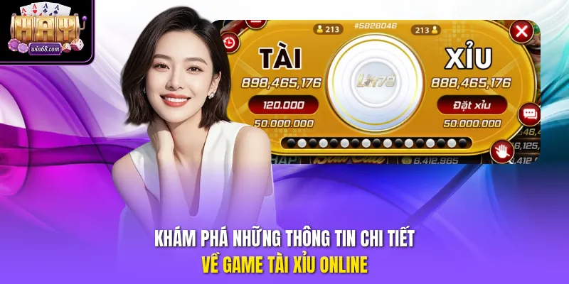 Khám phá những thông tin chi tiết về game tài xỉu online