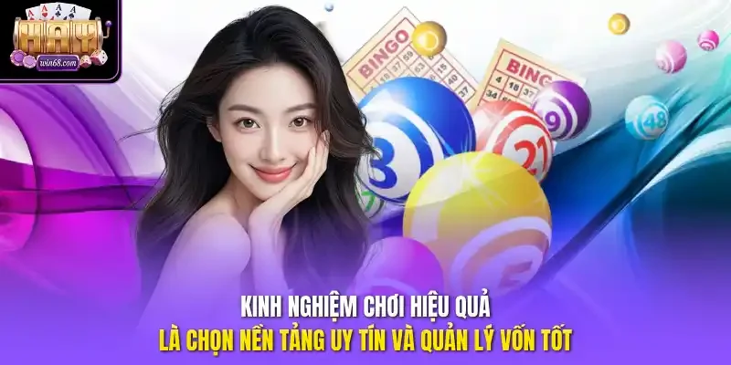 Kinh nghiệm chơi hiệu quả là chọn nền tảng uy tín và quản lý vốn tốt. 