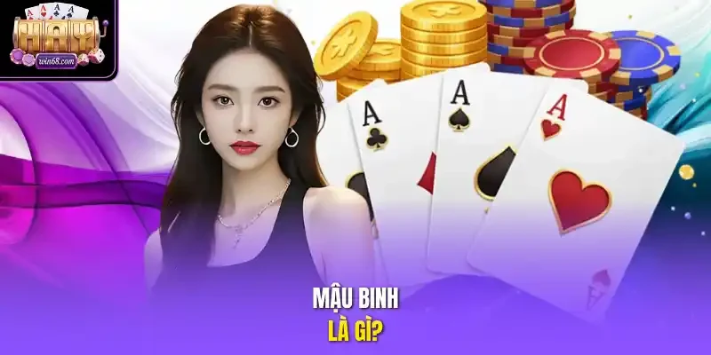 Mậu Binh là gì?