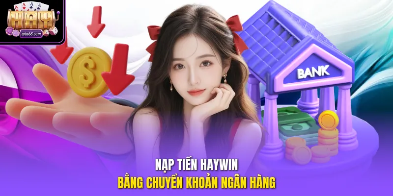 Nạp tiền Haywin bằng chuyển khoản ngân hàng