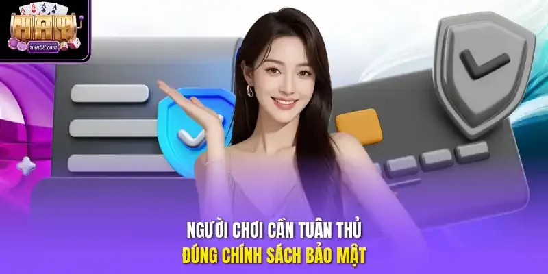 Người chơi cần tuân thủ đúng chính sách bảo mật