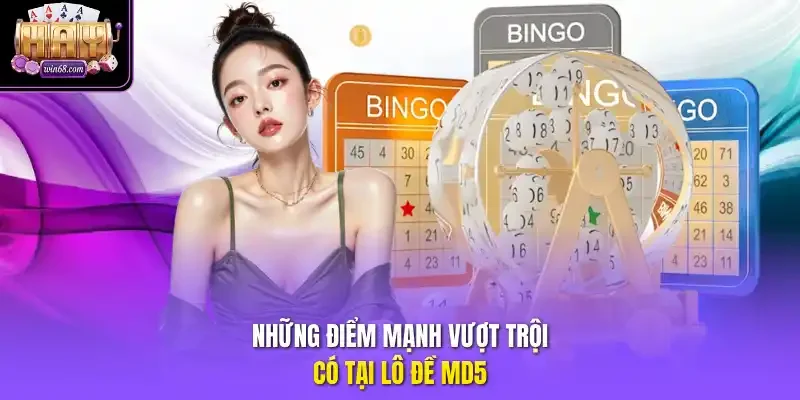 Những điểm mạnh vượt trội có tại lô đề MD5