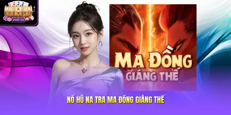 Nổ hũ na tra ma đồng giáng thế