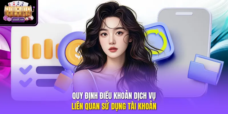 Quy định điều khoản dịch vụ liên quan sử dụng tài khoản