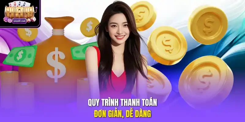 Quy trình thanh toán đơn giản, dễ dàng.