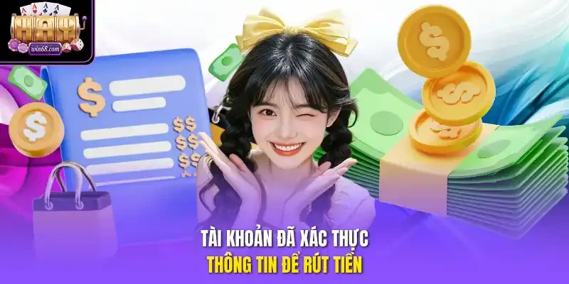Tài khoản đã xác thực thông tin để rút tiền.