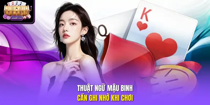 Thuật ngữ Mậu Binh cần ghi nhớ khi chơi