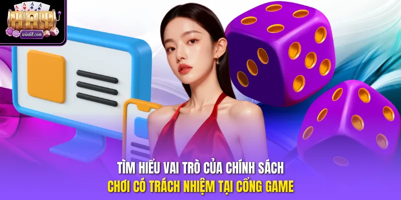 Tìm hiểu vai trò của chính sách Chơi có trách nhiệm tại cổng game