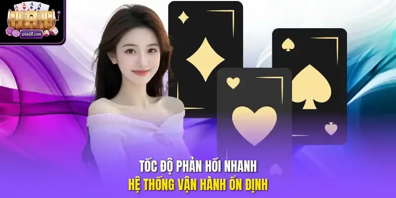 Tốc độ phản hồi nhanh, hệ thống vận hành ổn định.