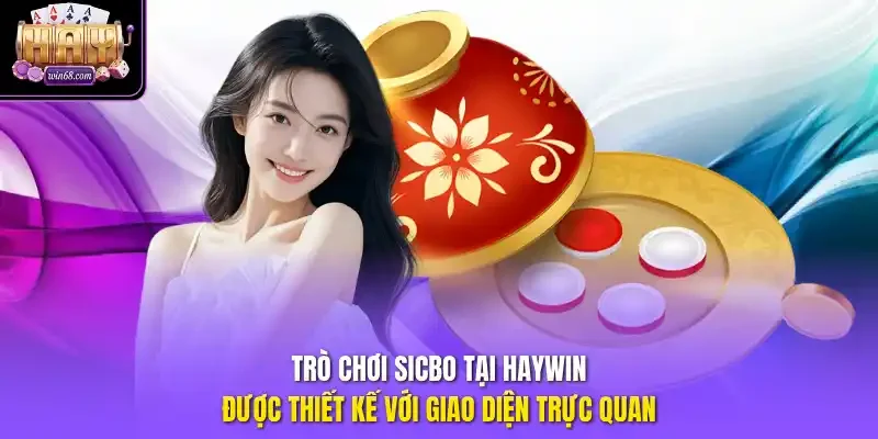 Trò chơi sicbo tại Haywin được thiết kế với giao diện trực quan.