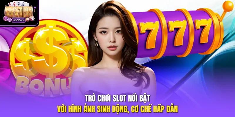 Trò chơi slot nổi bật với hình ảnh sinh động, cơ chế hấp dẫn.