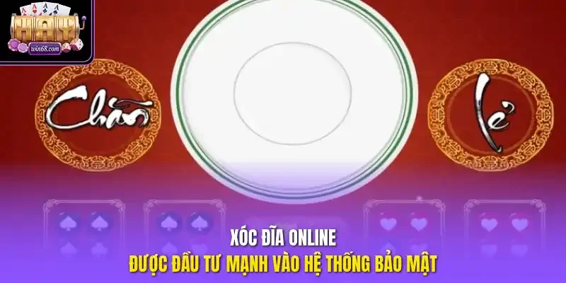 Xóc đĩa online được đầu tư mạnh vào hệ thống bảo mật
